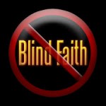 Genuine Faith Is Never Blind